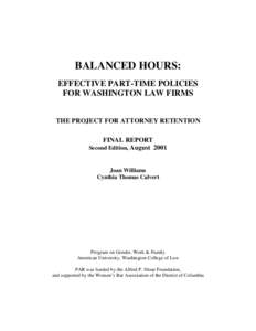 BALANCED HOURS: EFFECTIVE PART-TIME POLICIES FOR WASHINGTON LAW FIRMS THE PROJECT FOR ATTORNEY RETENTION FINAL REPORT Second Edition, August 2001