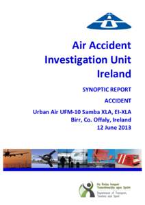 Air Accident Investigation Unit Ireland SYNOPTIC REPORT ACCIDENT Urban Air UFM-10 Samba XLA, EI-XLA