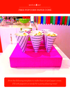 FREE POPCORN PAPER CONE  Print the following template to make these striped paper cones. Fill with popcorn or candy for a party pleasing treat!  Print, cut along dashed line,