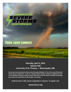 © Amanda Hill  Saturday, April 9, 2016 Schulze Hall University of St. Thomas • Minneapolis, MN Join severe storms enthusiasts from across the upper-Midwest for the 11th annual Minnesota
