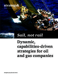 Sail, not rail Dynamic, capabilities-driven strategies for oil and gas companies