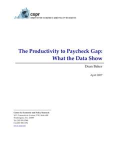 The Productivity to Paycheck Gap: What the Data Show Dean Baker AprilCenter for Economic and Policy Research