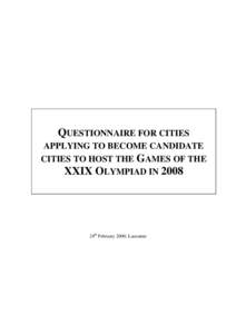 QUESTIONNAIRE FOR CITIES APPLYING TO BECOME CANDIDATE CITIES TO HOST THE GAMES OF THE XXIX OLYMPIAD IN[removed]24th February 2000, Lausanne