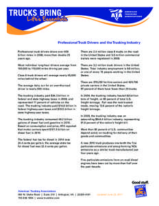 Professional Truck Drivers and the Trucking Industry Professional truck drivers drove over 408 billion miles in 2008, more than double 25