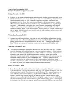 Angel’s Gate Investigation, 2010 Excerpts from the Investigator’s Log Notes Friday, November 26, 2010 •  I did not see any means of identification, medical records, feeding records, cage cards, room