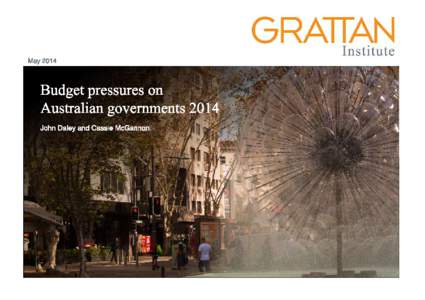 May[removed]Budget  pressures  on Australian  governments  2014 John Daley and Cassie McGannon