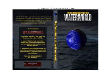 The Conspiracy of the Waterworld - DESCRIPTION:  AFTERMATH A guide, not for preparation nor survival, but for proceeding within a post-apocalyptic existence. --We shall depart from vanishing shores. It might sound a bit
