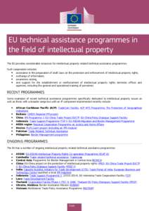 EU technical assistance programmes in the field of intellectual property The EU provides considerable resources for intellectual property related technical assistance programmes. Such cooperation includes • assistance 