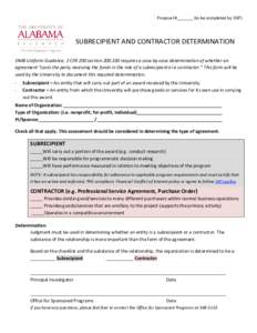 Proposal #_______ (to be completed by OSP)  SUBRECIPIENT AND CONTRACTOR DETERMINATION OMB Uniform Guidance, 2 CFR 200 sectionrequires a case-by-case determination of whether an agreement “casts the party recei