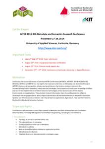 Call for Papers MTSR 2014: 8th Metadata and Semantics Research Conference November 27-29, 2014 University of Applied Sciences, Karlsruhe, Germany http://www.mtsr-conf.org/