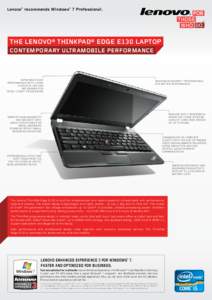 Lenovo® recommends Windows® 7 Professional.  tHE LENOVO® tHINkPAD® EDgE E130 LAPtOP CONtEmPORARY uLtRAmObILE PERFORmANCE  ExpEriEncE fast