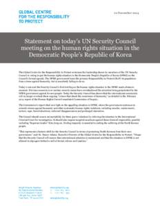 22 December[removed]Statement on today’s UN Security Council meeting on the human rights situation in the Democratic People’s Republic of Korea The Global Centre for the Responsibility to Protect welcomes the leadershi