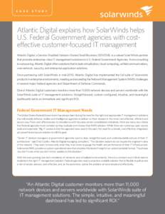 c a s e  stu dy Atlantic Digital explains how SolarWinds helps U.S. Federal Government agencies with costeffective customer-focused IT management