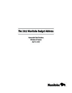 The 2012 Manitoba Budget Address Honourable Stan Struthers Minister of Finance April 17, 2012  This document is available on the Internet at: www.gov.mb.ca/finance
