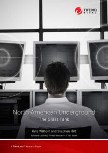 North American Underground The Glass Tank Kyle Wilhoit and Stephen Hilt Forward-Looking Threat Research (FTR) Team  A TrendLabsSM Research Paper