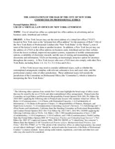 THE ASSOCIATION OF THE BAR OF THE CITY OF NEW YORK COMMITTEE ON PROFESSIONAL ETHICS Formal Opinion[removed]: USE OF A VIRTUAL LAW OFFICE BY NEW YORK ATTORNEYS TOPIC: Use of virtual law office as a principal law office addr