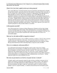 LAW ENFORCEMENT PERSONNEL IN NEW YORK STATE AS OPIOID OVERDOSE RESPONDERS QUESTIONS AND ANSWERS What is New York State’s opioid overdose prevention program? Since April 2006, New York State has had a program regulated 