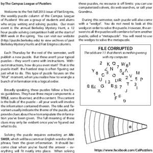 by The Campus League of Puzzlers Welcome to the first Fall 2013 issue of Fiat Enigma, the weekly puzzle column of the Campus League of Puzzlers! We are a group of students and alums who enjoy writing and solving puzzles.