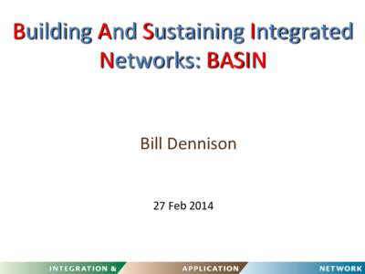 Building	
  And	
  Sustaining	
  Integrated	
   Networks:	
  BASIN	
  	
  	
   	
    