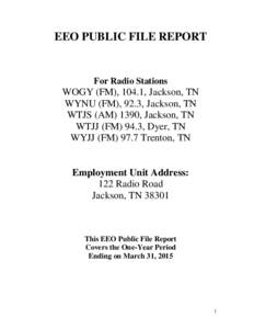 EEO PUBLIC FILE REPORT  For Radio Stations WOGY (FM), 104.1, Jackson, TN WYNU (FM), 92.3, Jackson, TN