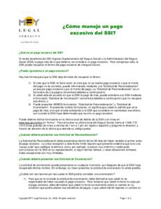 ¿Cómo manejo un pago excesivo del SSI? ¿Qué es un pago excesivo del SSI? Si recibe beneficios del SSI (Ingreso Suplementario del Seguro Social) y la Administración del Seguro Social (SSA) le paga más de lo que debe