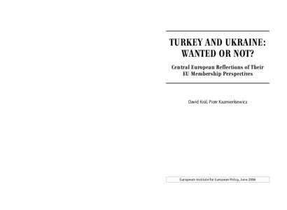 David Král – The Czech Debate on the EU Membership Perspectives of Turkey and Ukraine  TURKEY AND UKRAINE: WANTED OR NOT? Central European Reflections of Their EU Membership Perspectives