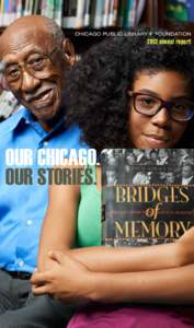 CHICAGO PUBLIC LIBRARY + FOUNDATIONannual report OUR CHICAGO. OUR STORIES.