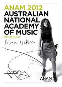 ANAM 2012 AUSTRALIAN NATIONAL ACADEMY OF MUSIC MAY JUNE JULY