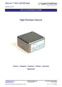 iSource+™ Ultra LCR-900 Spec September 23, 2014 Ultra Low Cost Rubidium (LCRHigh Precision Source