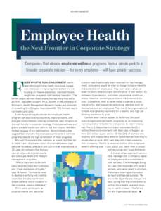 ADVERTISEMENT  Employee Health the Next Frontier in Corporate Strategy Companies that elevate employee wellness programs from a simple perk to a broader corporate mission—for every employee—will have greater success.