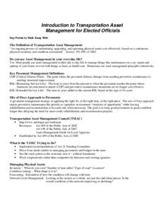 Introduction to Transportation Asset Management for Elected Officials Key Points to Walk Away With The Definition of Transportation Asset Management: “An ongoing process of maintaining, upgrading, and operating physica