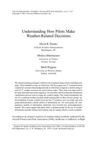 THE INTERNATIONAL JOURNAL OF AVIATION PSYCHOLOGY, 13(1), 73–87 Copyright © 2003, Lawrence Erlbaum Associates, Inc. Understanding How Pilots Make Weather-Related Decisions David R. Hunter