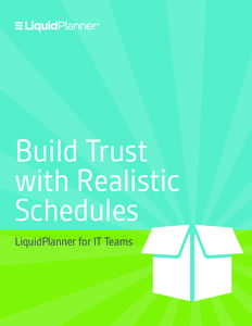 Build Trust with Realistic Schedules LiquidPlanner for IT Teams  FOR IT TEAMS