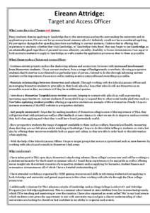 Eireann Attridge: Target and Access Officer Why I want the role of Target and Access: Many students dismiss applying to Cambridge due to the stereotypes and myths surrounding the university and its application process. I