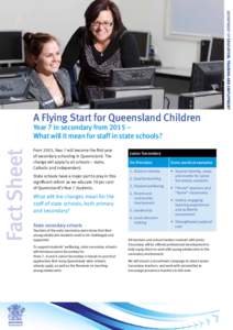 [removed]A Flying Start for Queensland Children Year 7 in secondary from 2015 – What will it mean for staff in state schools?