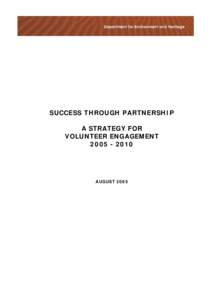 SUCCESS THROUGH PARTNERSHIP A STRATEGY FOR VOLUNTEER ENGAGEMENT[removed]AUGUST 2005