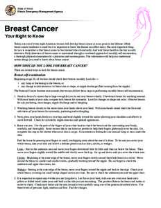 State of Illinois Illinois Emergency Management Agency Breast Cancer Your Right to Know Today, one out of every eight American women will develop breast cancer at some point in her lifetime. (Male