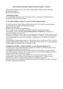 Referat af Bestyrelsesmøde i Kulturelt Samråd onsdag d. 12. februar Tilstede: Erik H. Jakobsen, Jens C.H. Andersen, Jørgen Halberg, Majbritt Kjærulf, Henning Harder,Birgitte Skriver. Referent: Peter Michaelsen. 1. Re