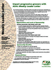 Weekly Leader Letter  Impact progressive growers with ASA’s Weekly Leader Letter The American Soybean Association (ASA) is the policy and advocacy organization of the U.S. soybean farmer. Our members and leaders work d