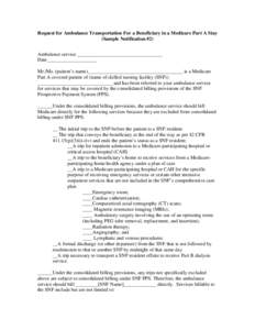 Request for Ambulance Transportation For a Beneficiary in a Medicare Part A Stay (Sample Notification #2) Ambulance service __________________________________ Date____________________ Mr./Ms. (patient’s name)__________