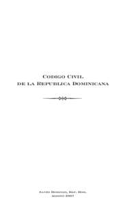 Codigo Civil de la Republica Dominicana Santo Domingo, Rep. Dom. Agosto 2007