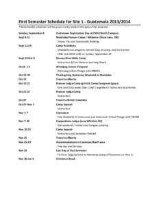 First Semester Schedule for Site 1 - Guatemala[removed] *Daily/weekly schedules will be given out by leaders throughout the semester Sunday, September 8 Sept 8-12 Sept 12-29