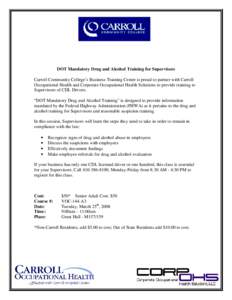 DOT Mandatory Drug and Alcohol Training for Supervisors Carroll Community College’s Business Training Center is proud to partner with Carroll Occupational Health and Corporate Occupational Health Solutions to provide t