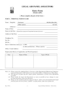 LEGAL AID PANEL (SOLICITOR) Entry Form (Form LAP1) ---Please complete all parts of the Form--PART I – PERSONAL PARTICULARS Name – (English) :