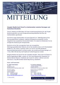 Hengeler Mueller berät TenneT zu Interkonnektor zwischen Norwegen und Deutschland (NordLink) TenneT, Statnett und KfW haben die finale Investitionsentscheidung für das Projekt NordLink getroffen und einen Kooperationsv