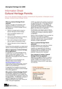 Aboriginal Heritage Act[removed]Information Sheet Cultural Heritage Permits Part 3 of the Aboriginal Heritage Act 2006 is concerned with the protection of Aboriginal cultural heritage, including Cultural Heritage Permits.