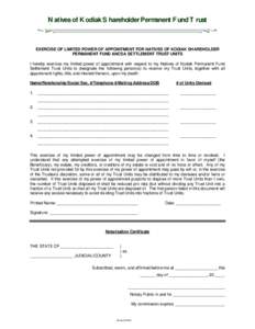 Natives of Kodiak Shareholder Permanent Fund Trust  EXERCISE OF LIMITED POWER OF APPOINTMENT FOR NATIVES OF KODIAK SHAREHOLDER PERMANENT FUND ANCSA SETTLEMENT TRUST UNITS I hereby exercise my limited power of appointment