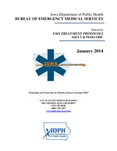 Iowa Department of Public Health BUREAU OF EMERGENCY MEDICAL SERVICES Statewide EMS TREATMENT PROTOCOLS ADULT & PEDIATRIC