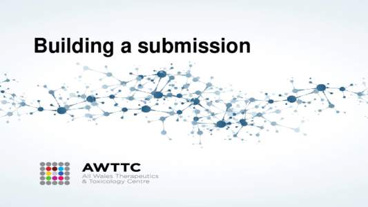 Building a submission  Questions 1. What studies could you include as relevant evidence in your submission to AWMSG? Are there any studies you would not include at all? If so, why not?