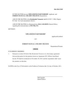 File #[removed]IN THE MATTER between NPR LIMITED PARTNERSHIP, Applicant, and DOREEN MANUAL AND JOEY FRANCIS, Respondents; AND IN THE MATTER of the Residential Tenancies Act R.S.N.W.T. 1988, Chapter R-5 (the 